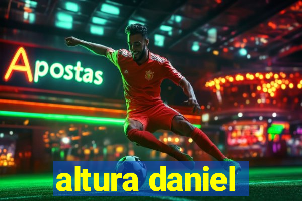 altura daniel