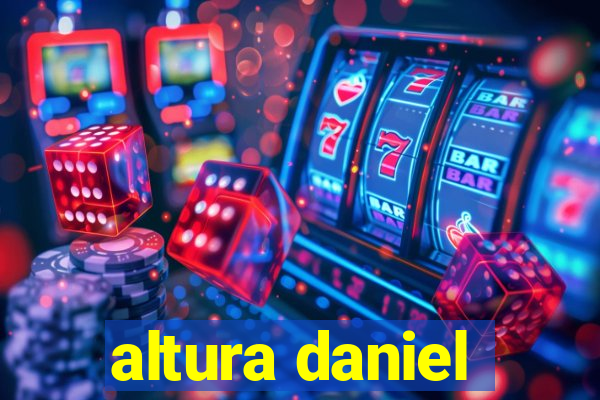 altura daniel