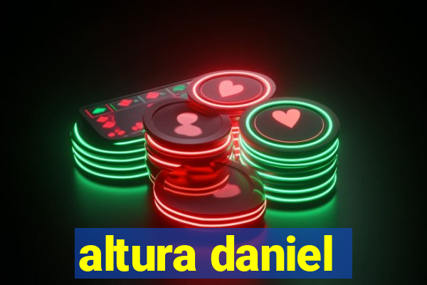 altura daniel