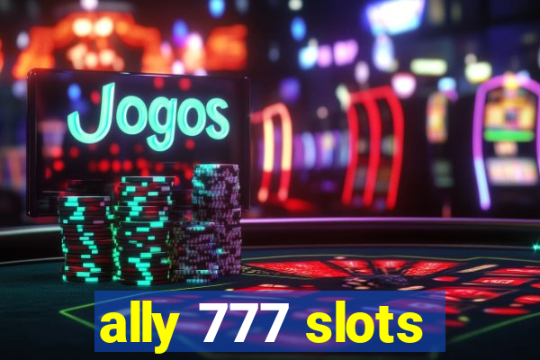 ally 777 slots