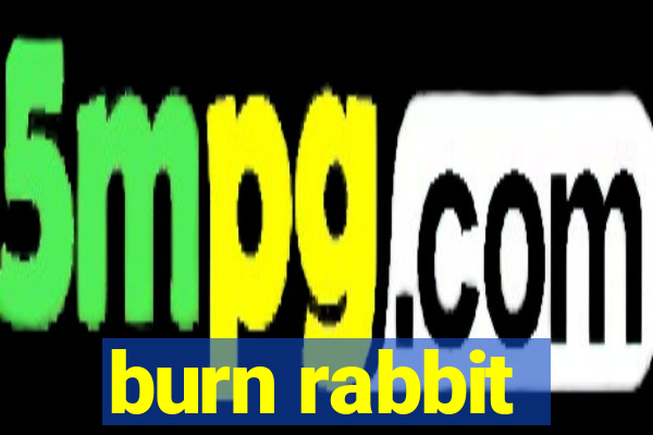 burn rabbit