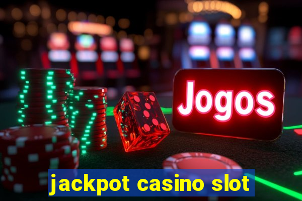 jackpot casino slot