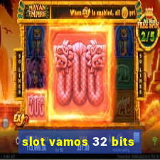 slot vamos 32 bits