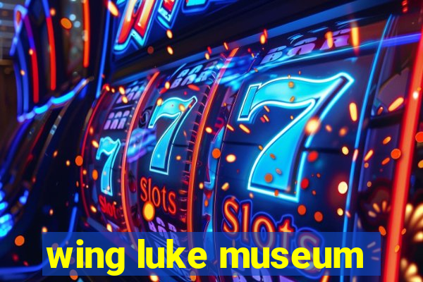 wing luke museum