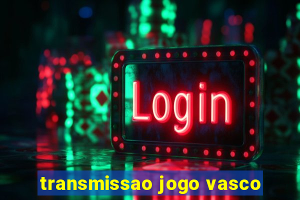 transmissao jogo vasco