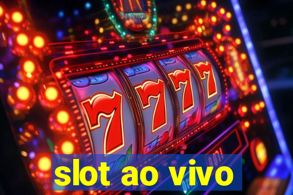 slot ao vivo