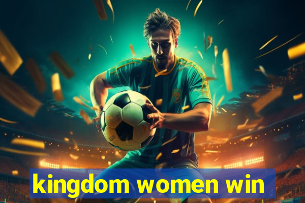 kingdom women win