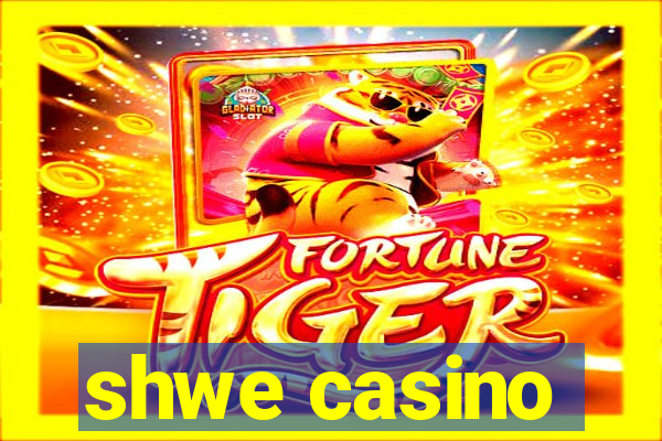 shwe casino