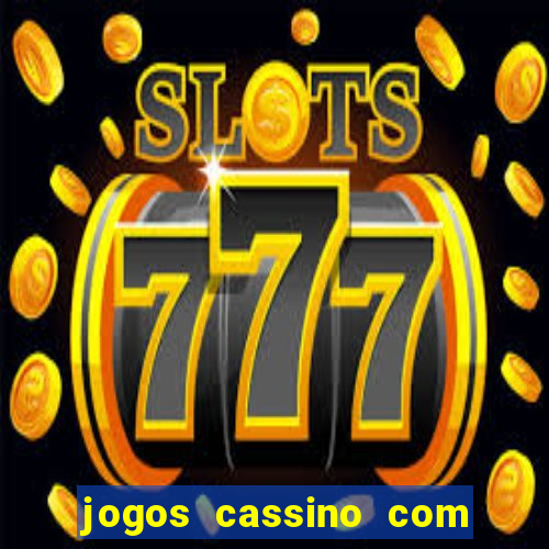 jogos cassino com bonus de cadastro