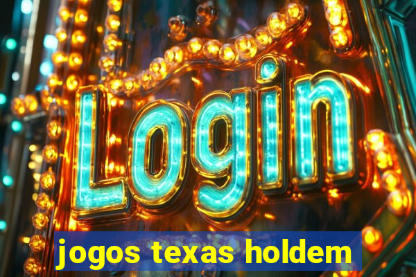 jogos texas holdem