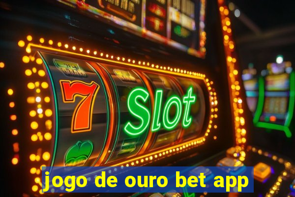 jogo de ouro bet app