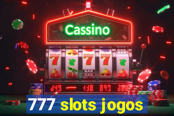 777 slots jogos