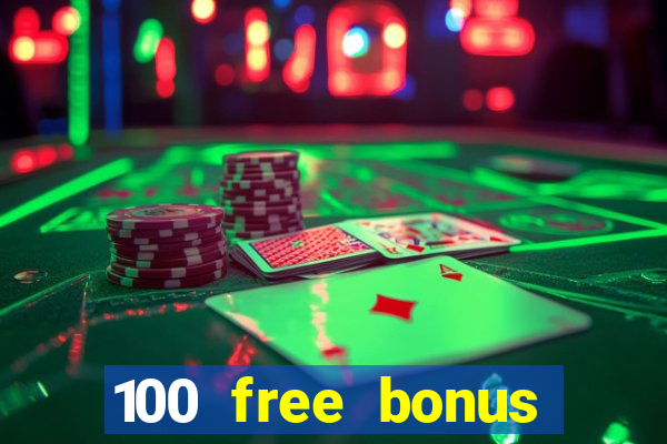 100 free bonus casino no deposit