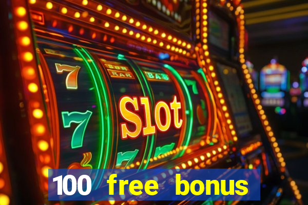 100 free bonus casino no deposit