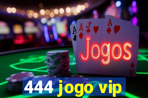 444 jogo vip