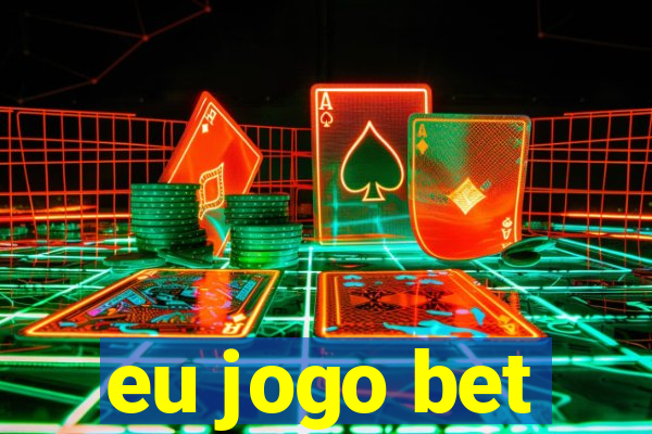 eu jogo bet