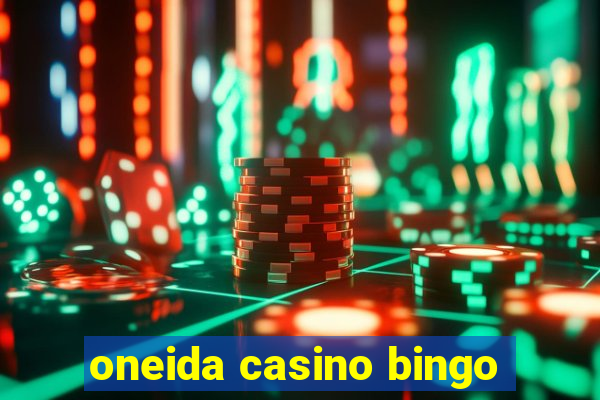 oneida casino bingo