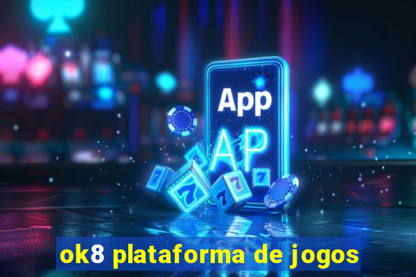 ok8 plataforma de jogos