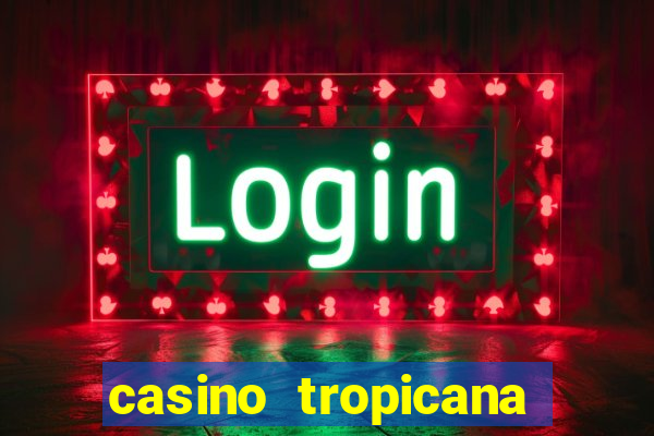 casino tropicana las vegas