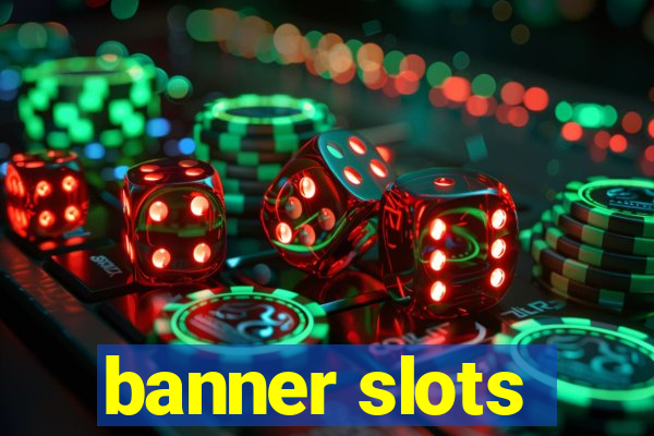 banner slots