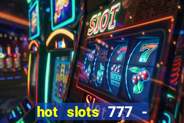 hot slots 777 - slot machines