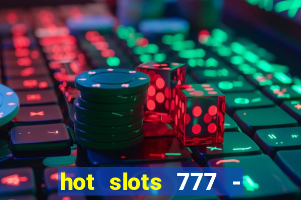 hot slots 777 - slot machines