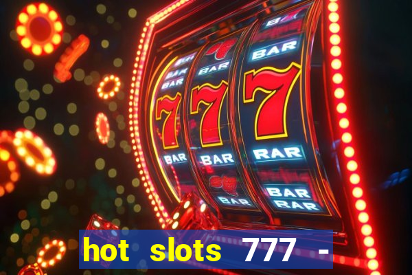 hot slots 777 - slot machines