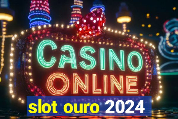 slot ouro 2024