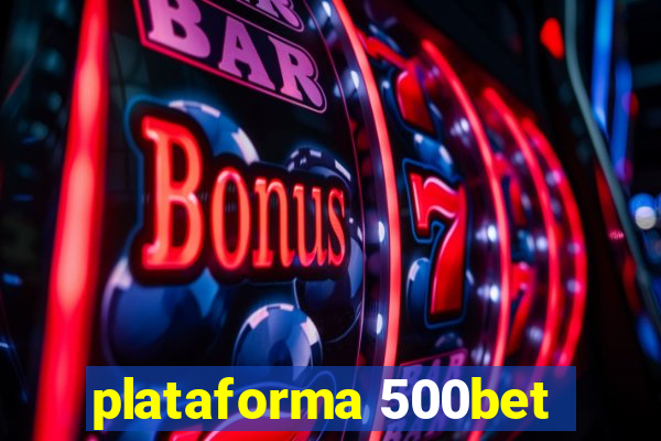 plataforma 500bet