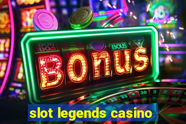 slot legends casino