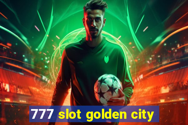 777 slot golden city