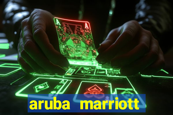 aruba marriott resort and stellaris casino