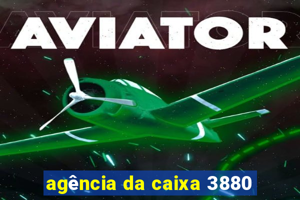 agência da caixa 3880