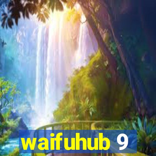 waifuhub 9