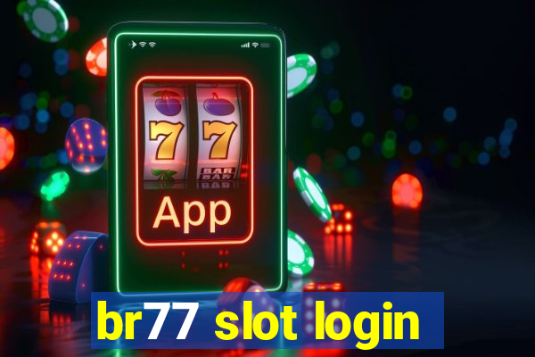 br77 slot login