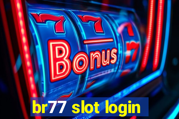 br77 slot login