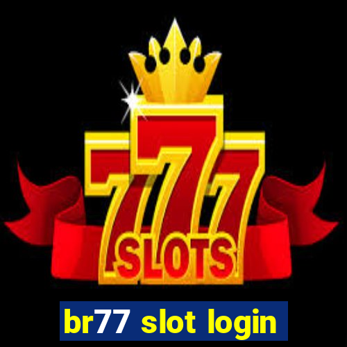 br77 slot login