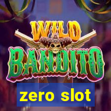 zero slot