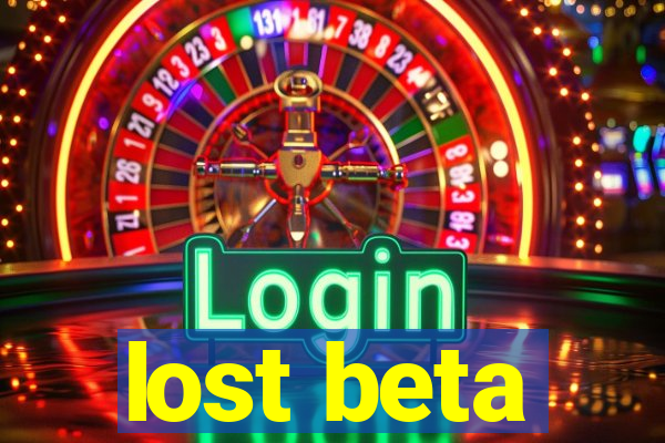 lost beta