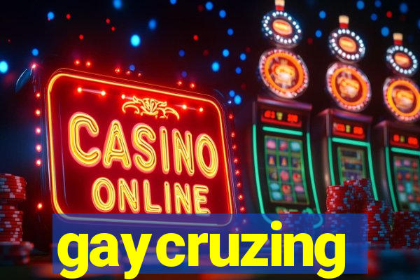 gaycruzing