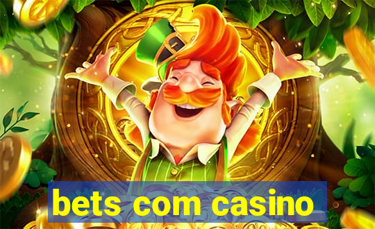 bets com casino