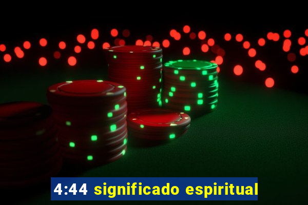 4:44 significado espiritual