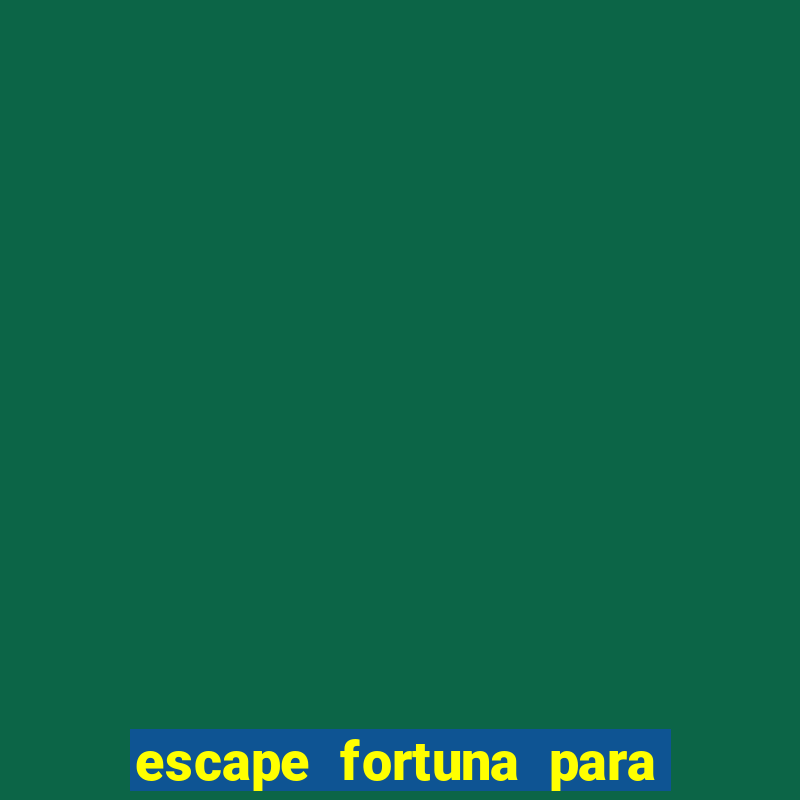 escape fortuna para pop 110