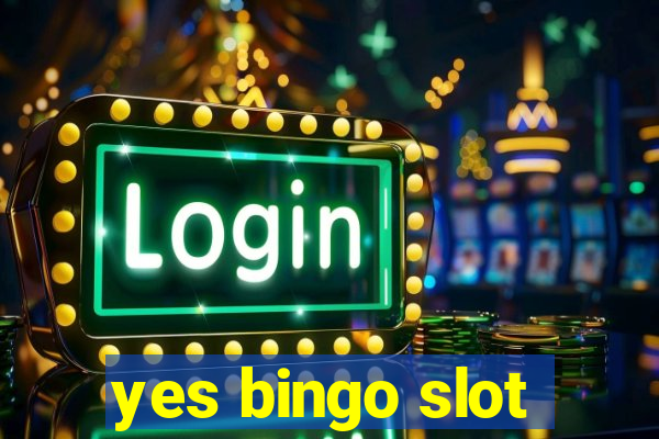 yes bingo slot