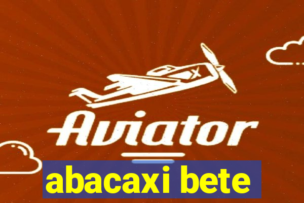 abacaxi bete