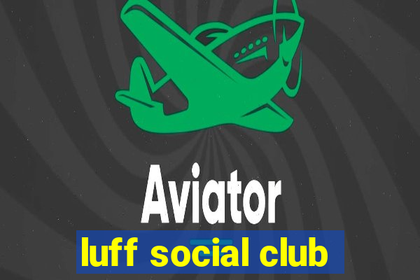 luff social club