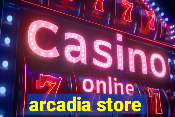 arcadia store