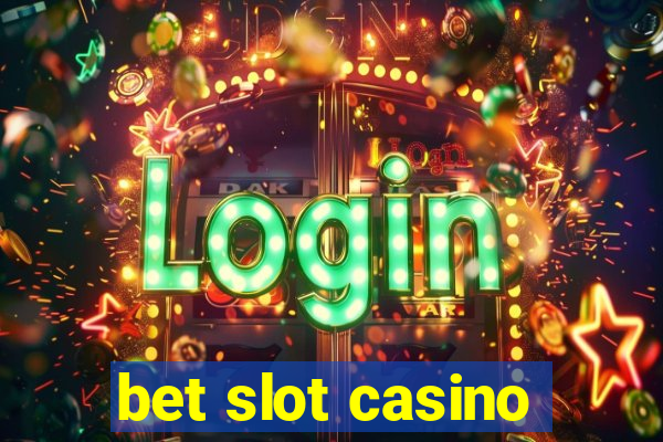 bet slot casino