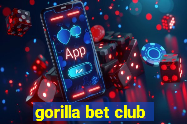 gorilla bet club