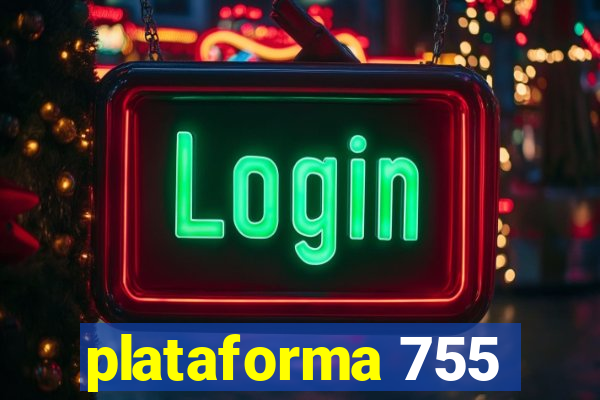 plataforma 755